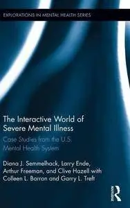 The Interactive World of Severe Mental Illness: Case Studies of the U.S. Mental Health System