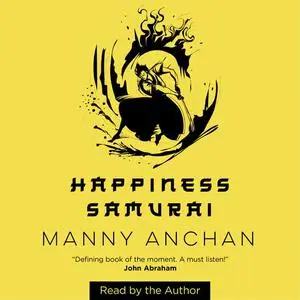 «Happiness Samurai» by Manny Anchan