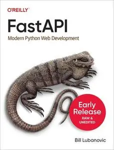 FastAPI: Modern Python Web Development (Fifth Early Release)