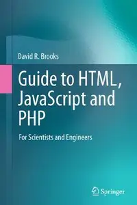 Guide to HTML, JavaScript and PHP: For Scientists and Engineers (repost)