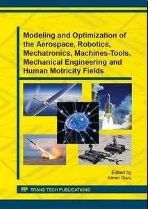 Modeling and Optimization of the Aerospace, Robotics, Mechatronics, Machines-tools, Mechanical Engineering and Human Motricity