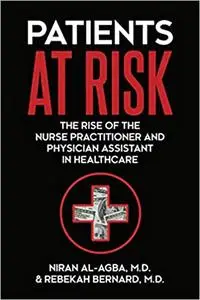 Patients at Risk: The Rise of the Nurse Practitioner and Physician Assistant in Healthcare