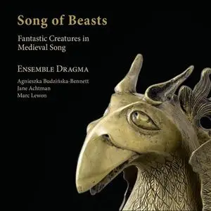Ensemble Dragma, Jane Achtman, Agnieszka Budzińska-Bennett - Song of Beasts. Fantastic Creatures in Medieval Songs (2020)