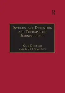 Involuntary Detention and Therapeutic Jurisprudence: International Perspectives on Civil Commitment