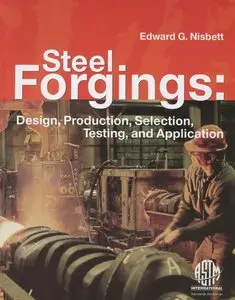 Steel Forgings: Design, Production, Selection, Testing and Application, Manual 53