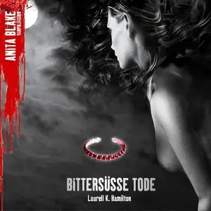 Laurell K. Hamilton - Bittersüsse Tode