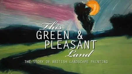 BBC - This Green and Pleasant Land: The Story of British Landscape Painting (2011)