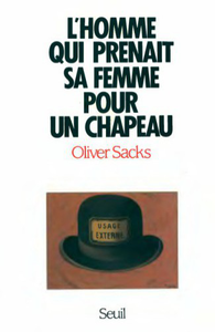 Oliver Sacks, "L'homme qui prenait sa femme pour un chapeau"