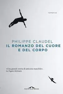 Philippe Claudel - Il romanzo del cuore e del corpo (Repost)