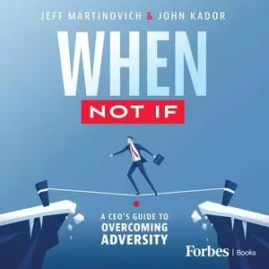 When Not If: A CEO’s Guide to Overcoming Adversity [Audiobook]