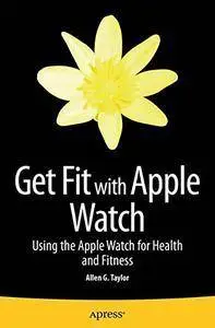 Get Fit with Apple Watch: Using the Apple Watch for Health and Fitness (repost)