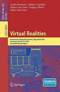 Virtual Realities: International Dagstuhl Seminar, Dagstuhl Castle, Germany, June 9-14, 2013(Repost)