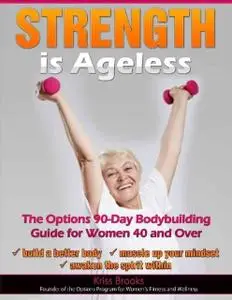 «Strength Is Ageless» by Kriss Brooks