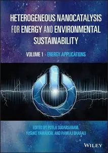 Heterogeneous Nanocatalysis for Energy and Environmental Sustainability: Energy Applications