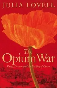 The Opium War: Drugs, Dreams and the Making of China (Repost)