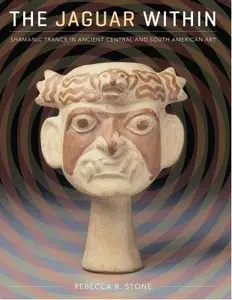 The Jaguar Within: Shamanic Trance in Ancient Central and South American Art (Repost)