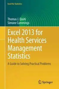 Excel 2013 for Health Services Management Statistics: A Guide to Solving Practical Problems