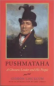 Pushmataha: A Choctaw Leader and His People