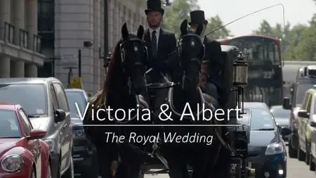 BBC - Victoria and Albert: The Royal Wedding (2018)