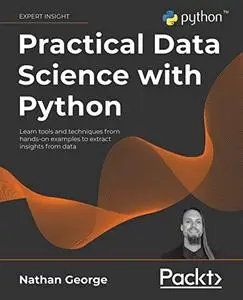 Practical Data Science with Python: Learn tools and techniques from hands-on examples to extract insights from data (repost)
