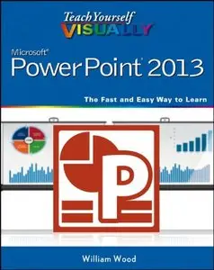 Teach Yourself VISUALLY PowerPoint 2013 [Repost]