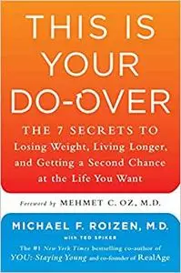 This Is Your Do-Over: The 7 Secrets to Losing Weight, Living Longer, and Getting a Second Chance at the Life You Want