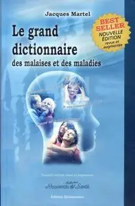 Jacques Martel, "Le grand dictionnaire des malaises et des maladies"