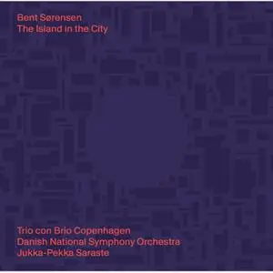 Trio Con Brio Copenhagen - Bent Sørensen The Island in the City (2022) [Official Digital Download 24/96]