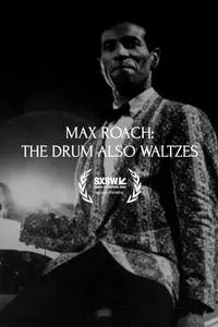 Max Roach: The Drum Also Waltzes (2023)