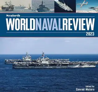 «Seaforth World Naval Review 2023» by Conrad Waters