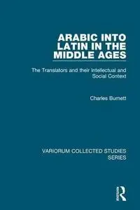 Arabic Into Latin in the Middle Ages: The Translators and Their Intellectual and Social Context