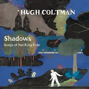 Hugh Coltman - Shadows: Songs Of Nat King Cole (2015)