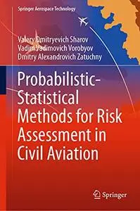 Probabilistic-Statistical Methods for Risk Assessment in Civil Aviation