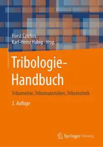 Tribologie-Handbuch: Tribometrie, Tribomaterialien, Tribotechnik (Repost)