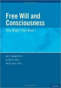 Free Will and Consciousness: How Might They Work? (repost)