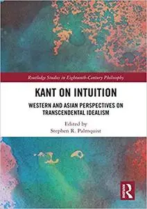 Kant on Intuition: Western and Asian Perspectives on Transcendental Idealism