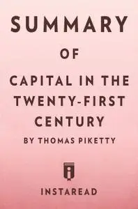 «Summary of Capital in the Twenty-First Century» by Instaread