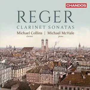 Michael Collins & Michael McHale - Reger: Clarinet Sonatas (2017)