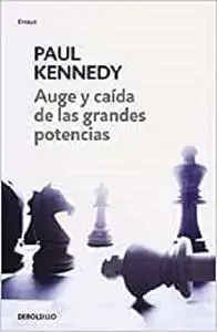 Auge Y Caida De Las Grandes Potencias / The Rise and Fall of the Great Powers (Ensayo | Historia) (Spanish Edition) [Repost]