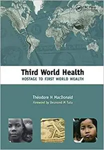 Third World Health: Hostage to First World Wealth