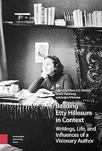Reading Etty Hillesum in Context: Writings, Life, and Influences of a Visionary Author