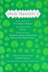 Greek Tragedies 2: Aeschylus: The Libation Bearers; Sophocles: Electra; Euripides: Iphigenia among the Taurians, Electra