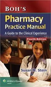 Boh's Pharmacy Practice Manual: A Guide to the Clinical Experience (4th Edition)