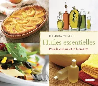 Huiles essentielles. Pour la cuisine et le bien-être
