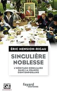 Éric Mension-Rigau, "Singulière noblesse : L'héritage nobiliaire dans la France contemporaine"