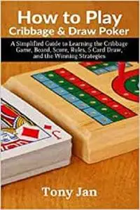 How to Play Cribbage & Draw Poker