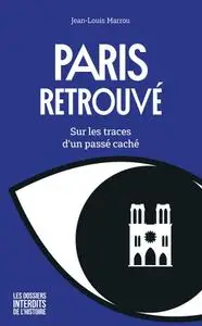 Jean-Louis Marrou, "Paris retrouvé – Sur les traces d'un passé caché"