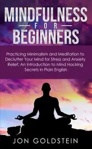 «Mindfulness for Beginners» by Jon Goldstein