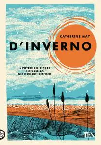 Katherine May - D'inverno. Il potere del riposo e del ritiro nei momenti difficili