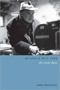 The Cinema of Béla Tarr: The Circle Closes (Directors' Cuts)